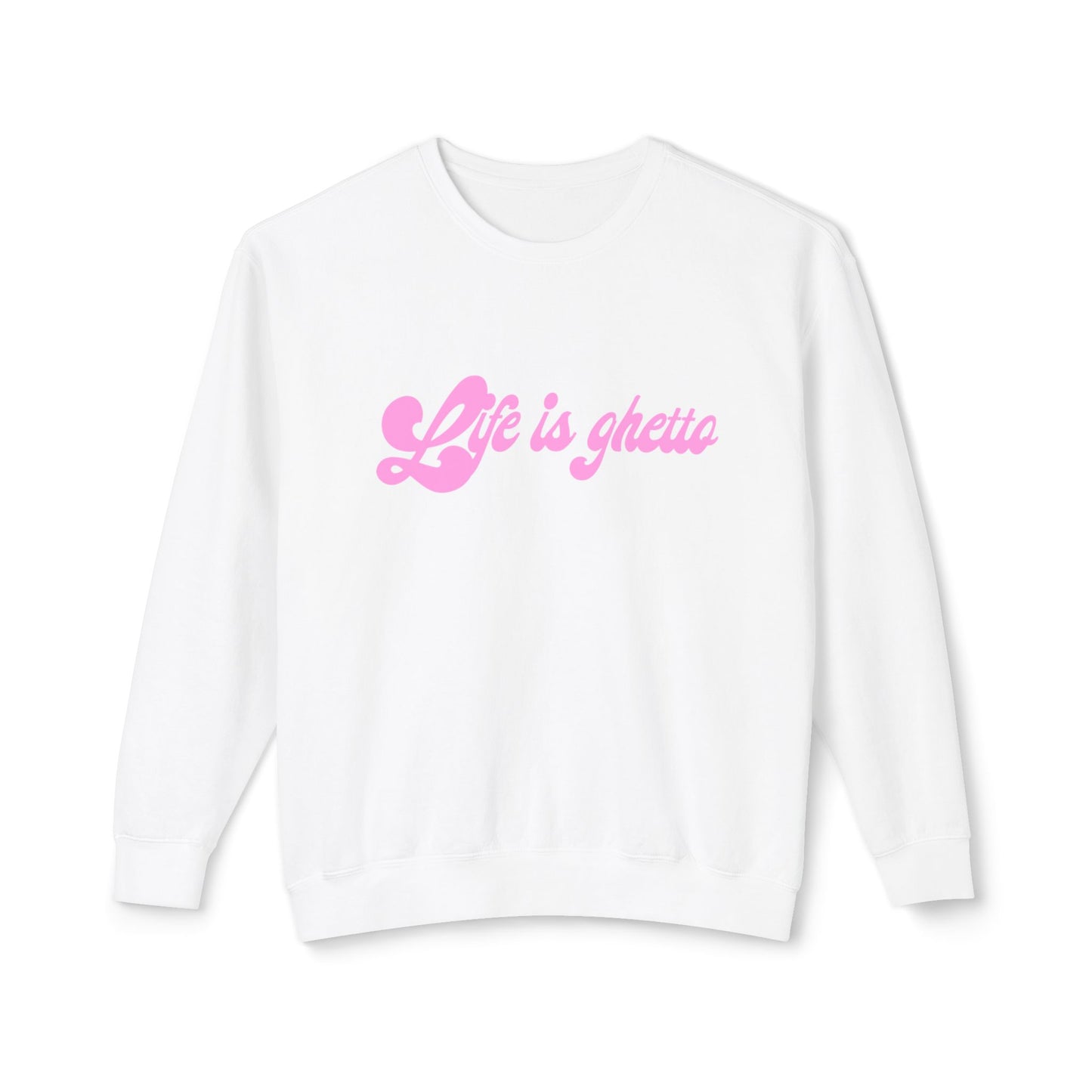 Life is ghetto  Crewneck Sweatshirt