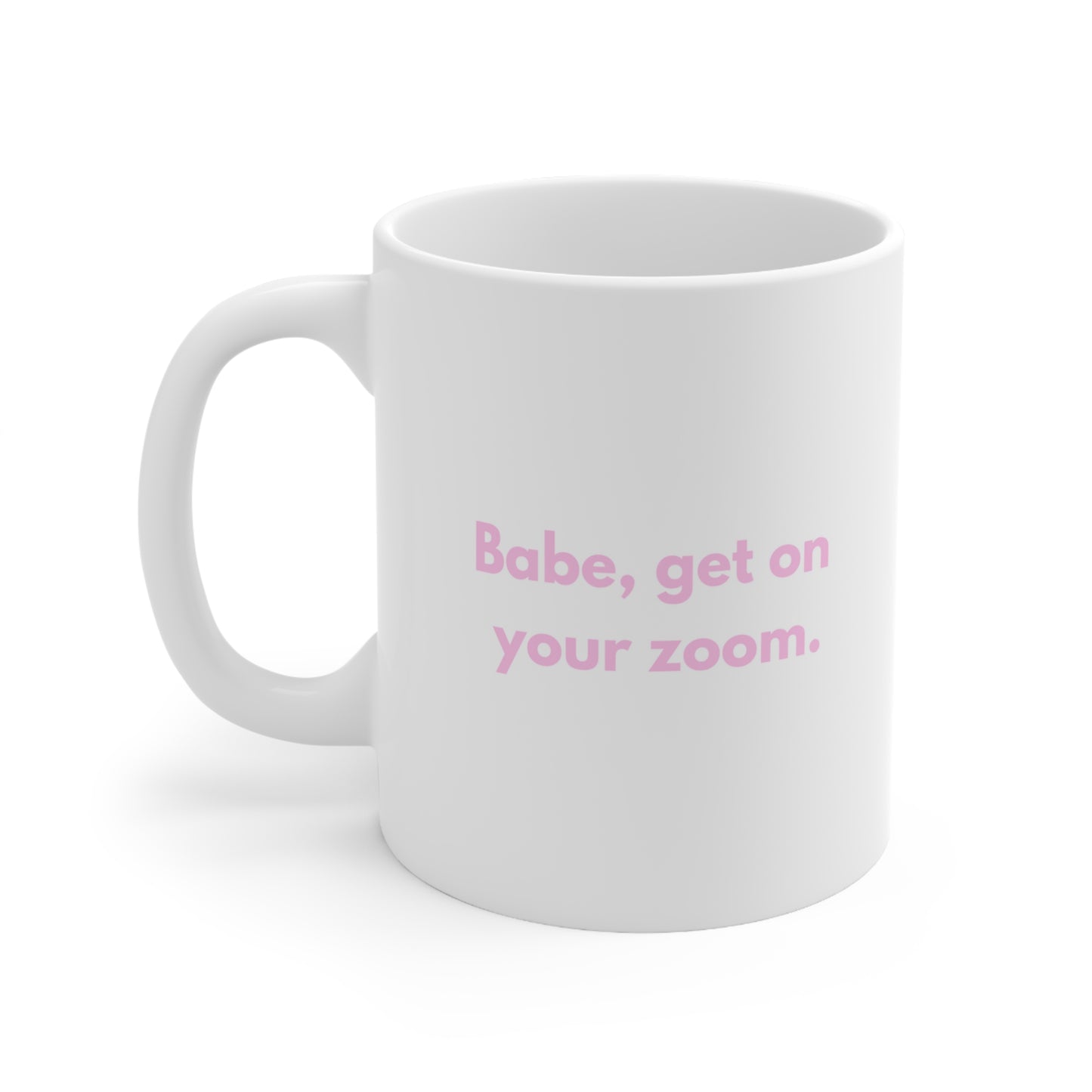 "Babe, get on your zoom" Coffee Mug