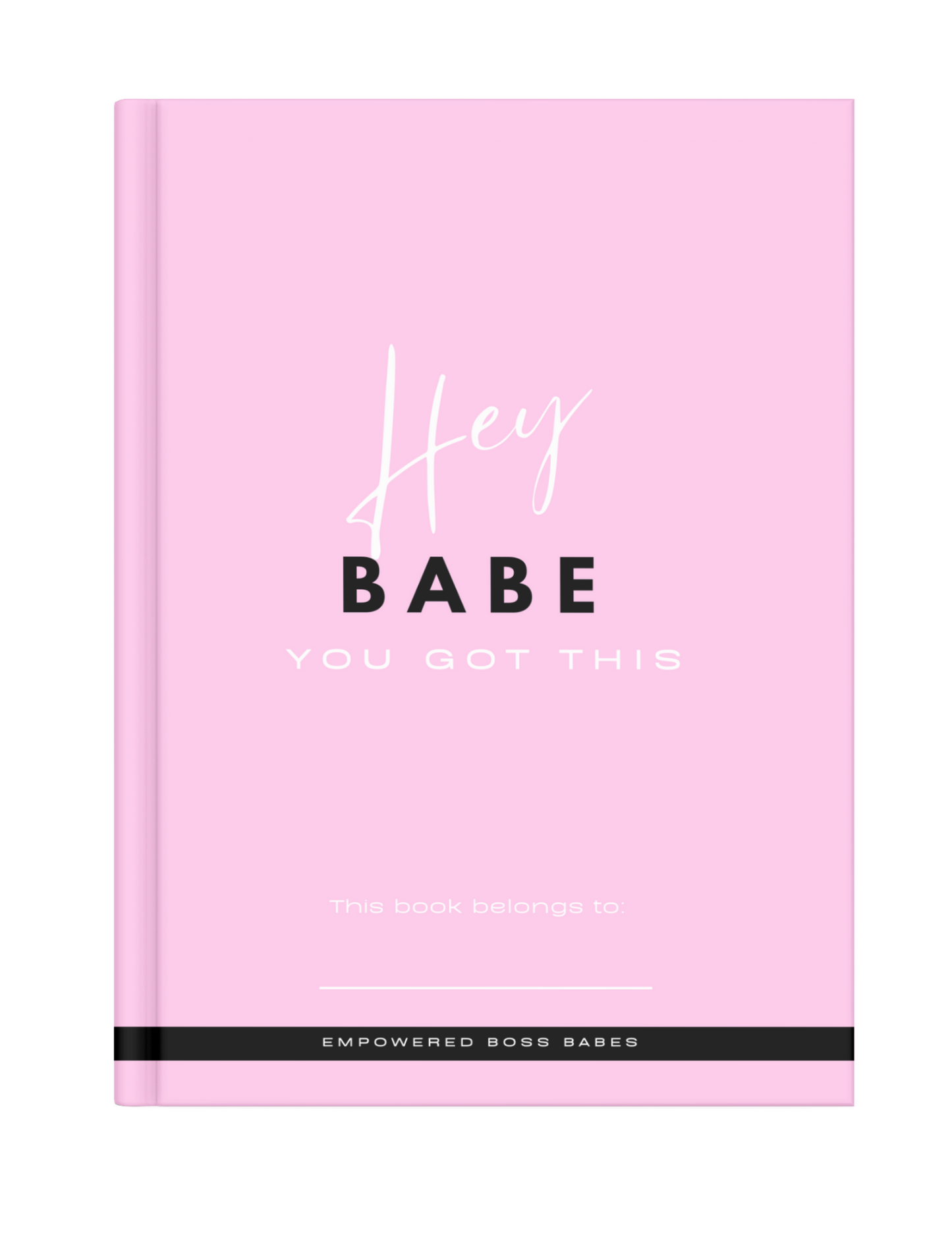 "Hey Babe you got this" 30 Day Self Development journal