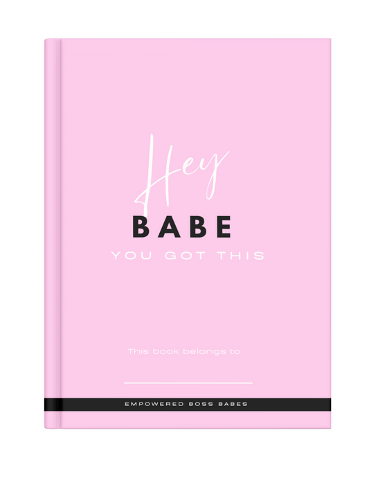 "Hey Babe you got this" 30 Day Self Development journal