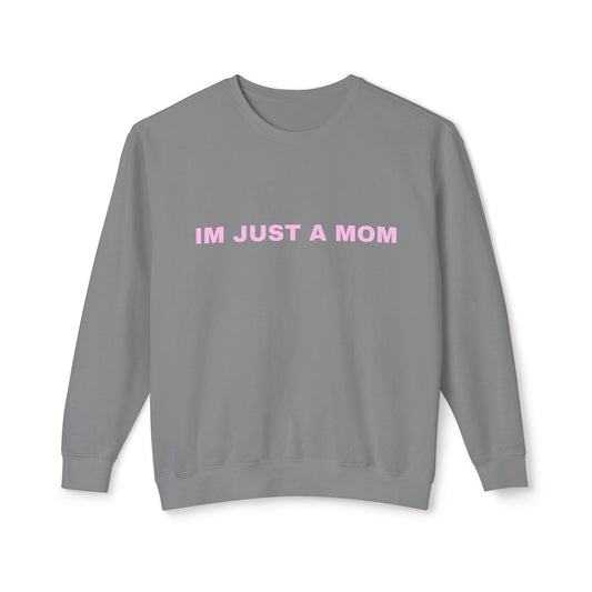 IM JUST A MOM Crewneck Sweatshirt